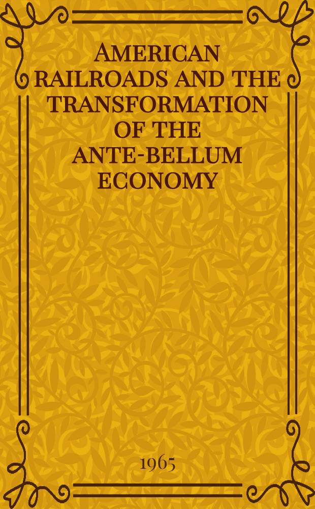 American railroads and the transformation of the ante-bellum economy