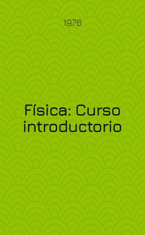 Física : Curso introductorio