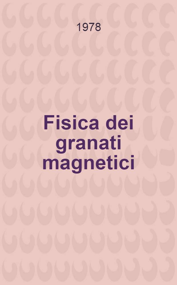 Fisica dei granati magnetici = Physics of magnetic garnets