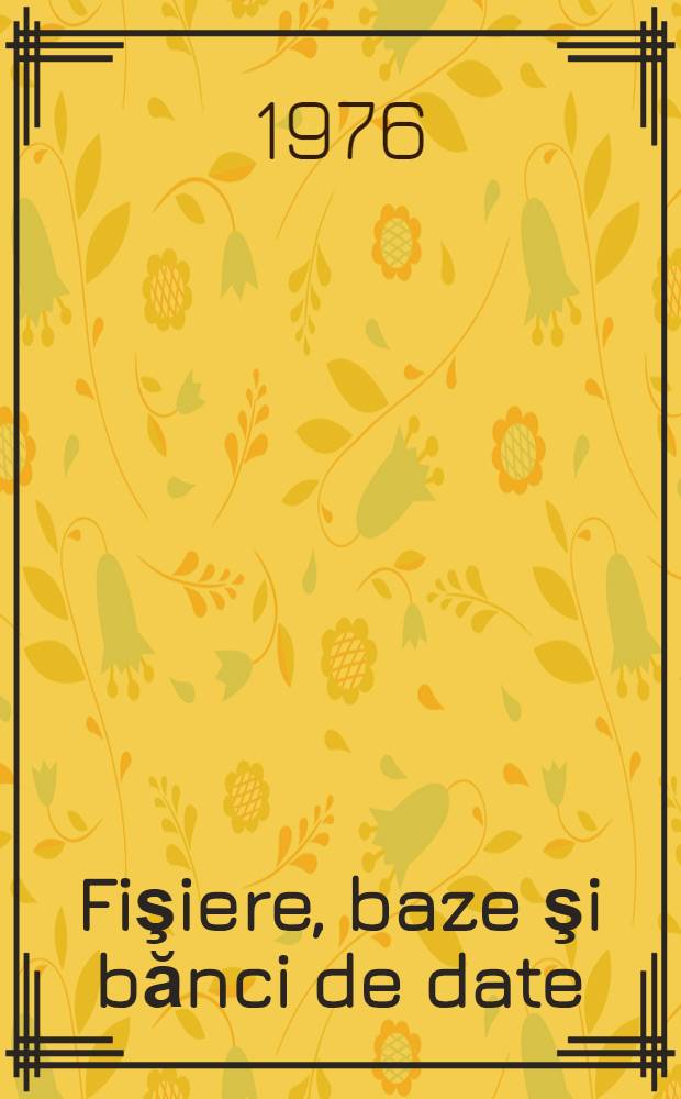 Fişiere, baze şi bănci de date