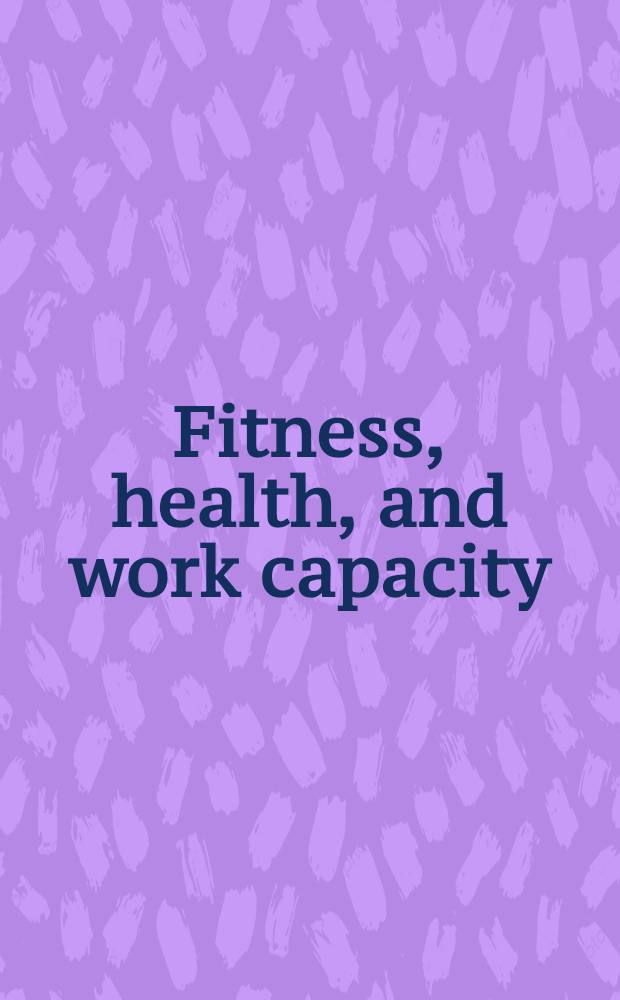 Fitness, health, and work capacity : Intern. standards for assessment