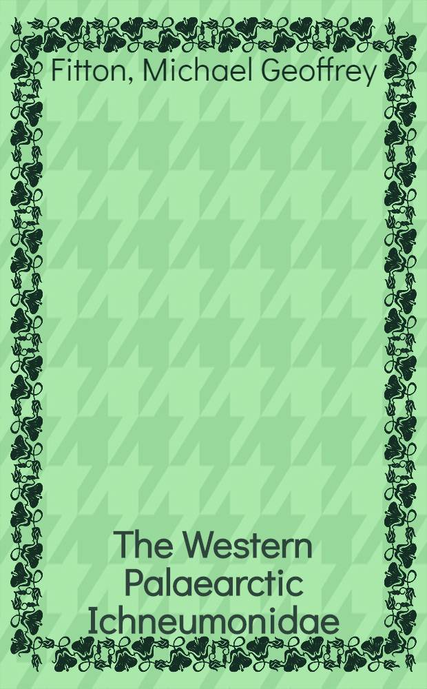 The Western Palaearctic Ichneumonidae (Hymenoptera) of British authors