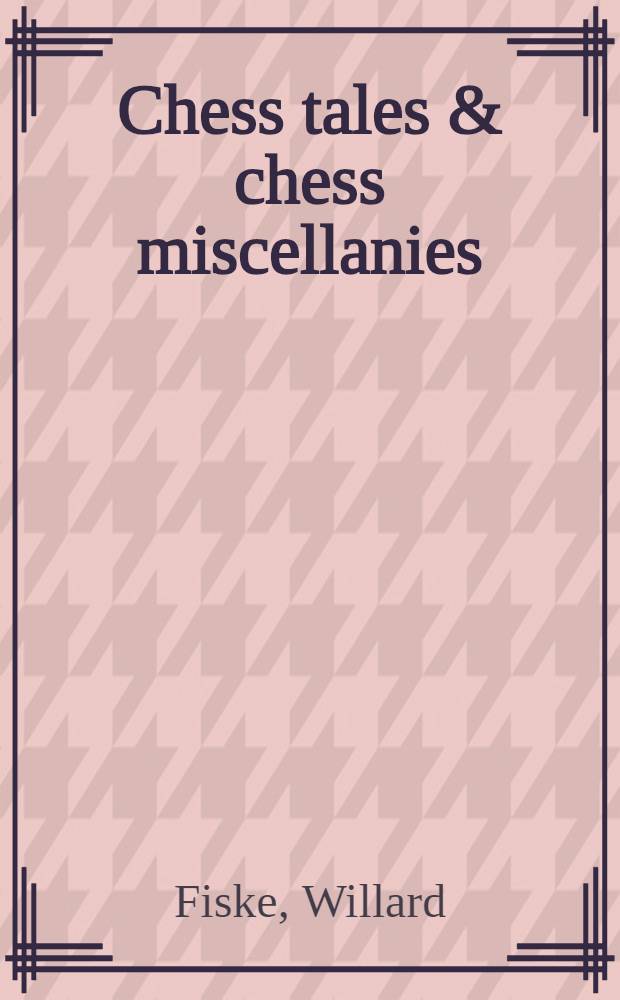 Chess tales & chess miscellanies