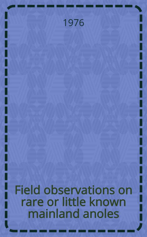 Field observations on rare or little known mainland anoles