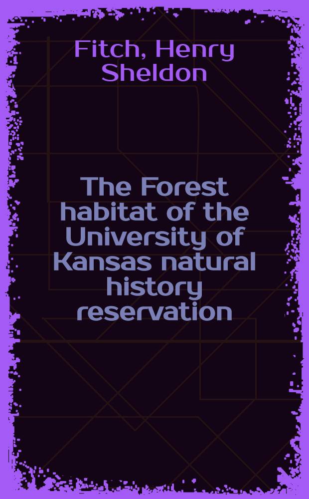 The Forest habitat of the University of Kansas natural history reservation