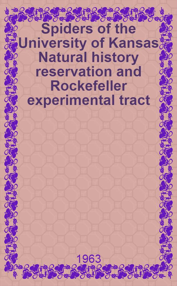 Spiders of the University of Kansas Natural history reservation and Rockefeller experimental tract