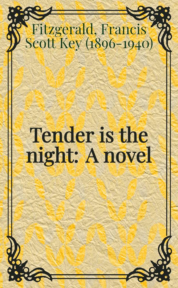 Tender is the night : A novel