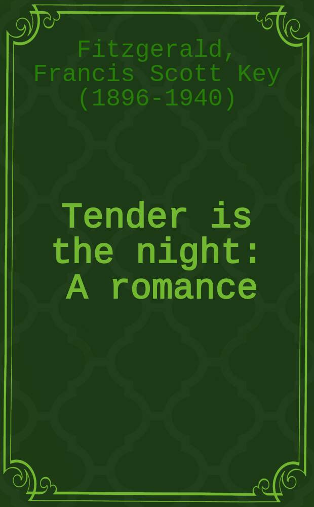 Tender is the night : A romance : With the author's final rev