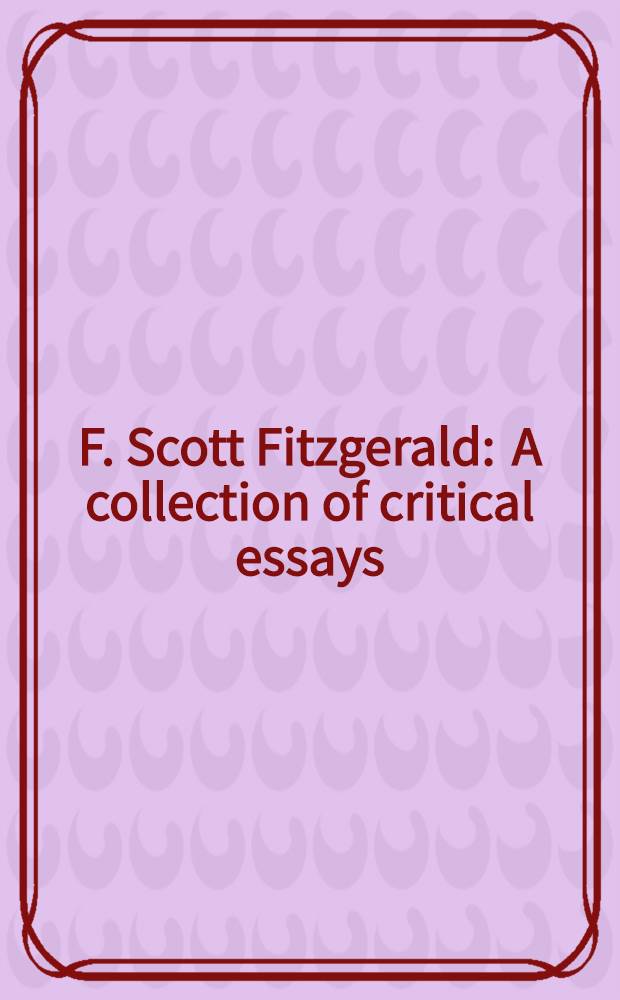 F. Scott Fitzgerald : A collection of critical essays