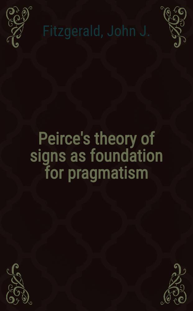 Peirce's theory of signs as foundation for pragmatism