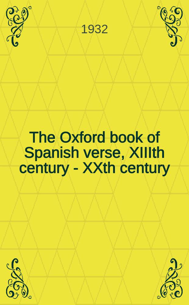 The Oxford book of Spanish verse, XIIIth century - XXth century : An anthology