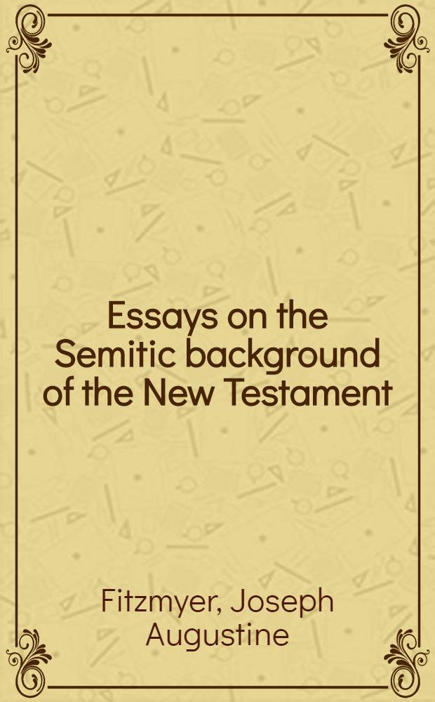 Essays on the Semitic background of the New Testament