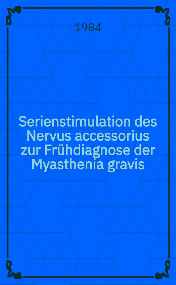 Serienstimulation des Nervus accessorius zur Frühdiagnose der Myasthenia gravis : Inaug.-Diss