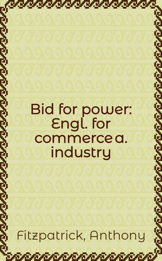 Bid for power : Engl. for commerce a. industry : Students' coursebook