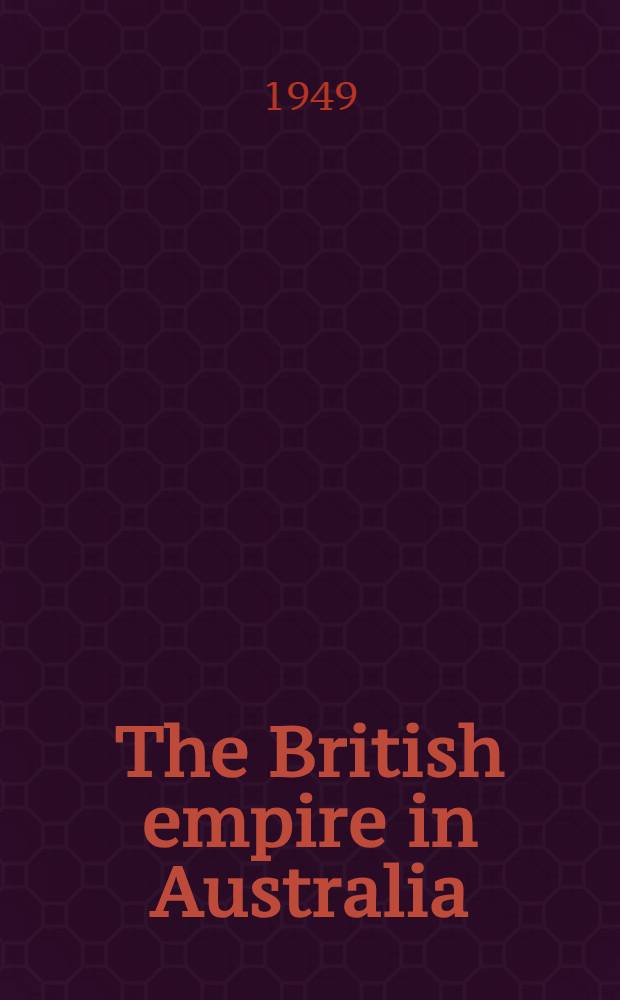 The British empire in Australia : An economic history : 1834-1939