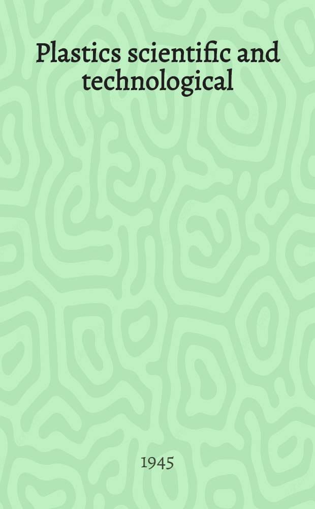 Plastics scientific and technological