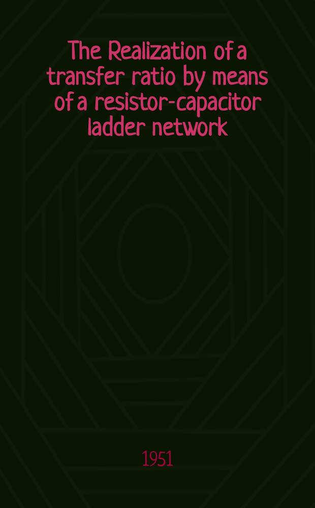 The Realization of a transfer ratio by means of a resistor-capacitor ladder network