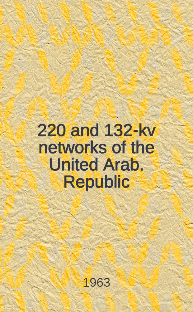 500, 220 and 132-kv networks of the United Arab. Republic : Project. Vol. 11 : Recommendations on organizing construction and installation work of 500-kv and 132-kv lines and substations