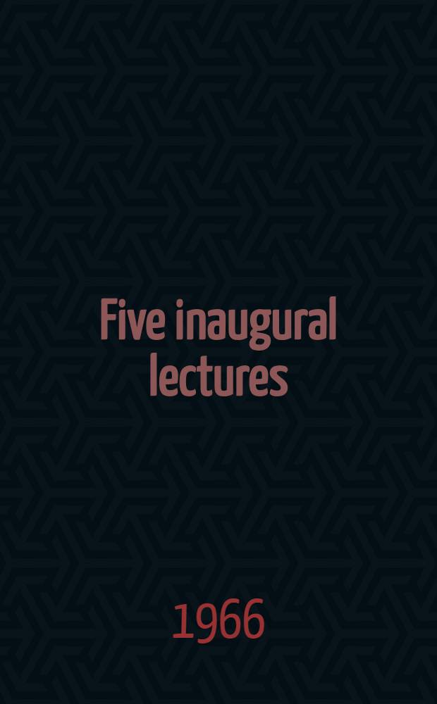 Five inaugural lectures