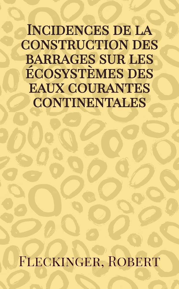 Incidences de la construction des barrages sur les écosystèmes des eaux courantes continentales