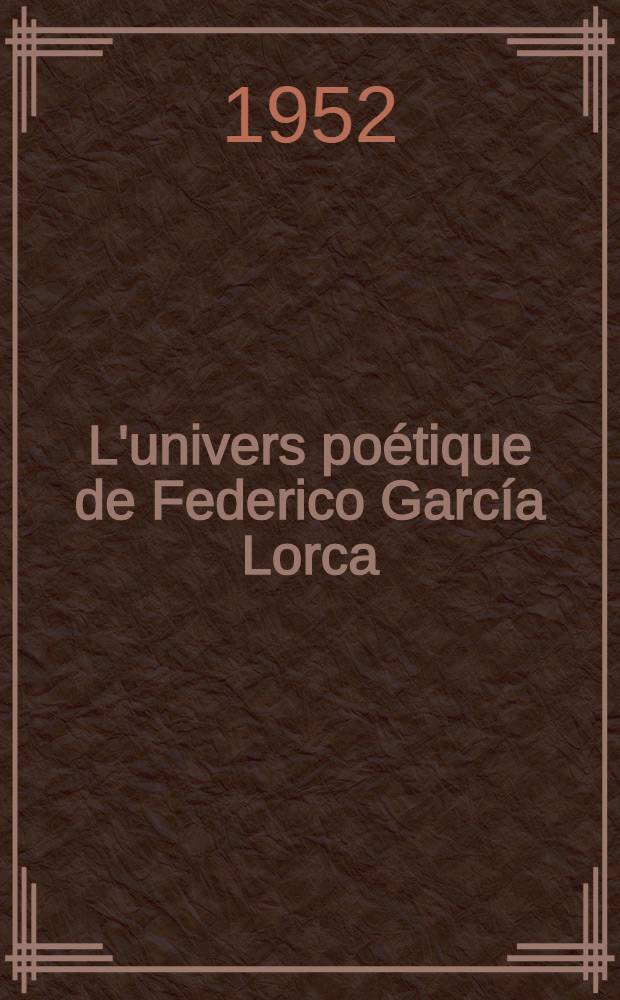 L'univers poétique de Federico García Lorca : Essai d'exégèse