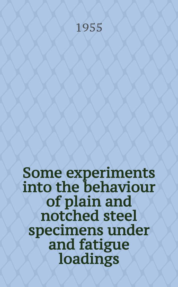 Some experiments into the behaviour of plain and notched steel specimens under and fatigue loadings