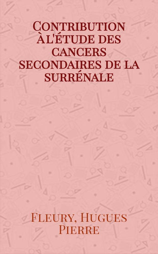 Contribution à l'étude des cancers secondaires de la surrénale : À propos de 22 observations : Thèse ..