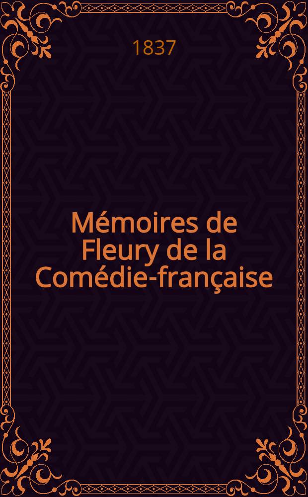 Mémoires de Fleury de la Comédie-française : 1757 à 1820