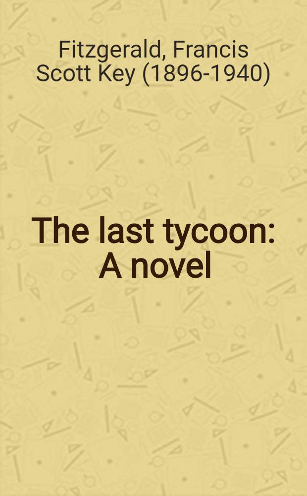 The last tycoon : A novel