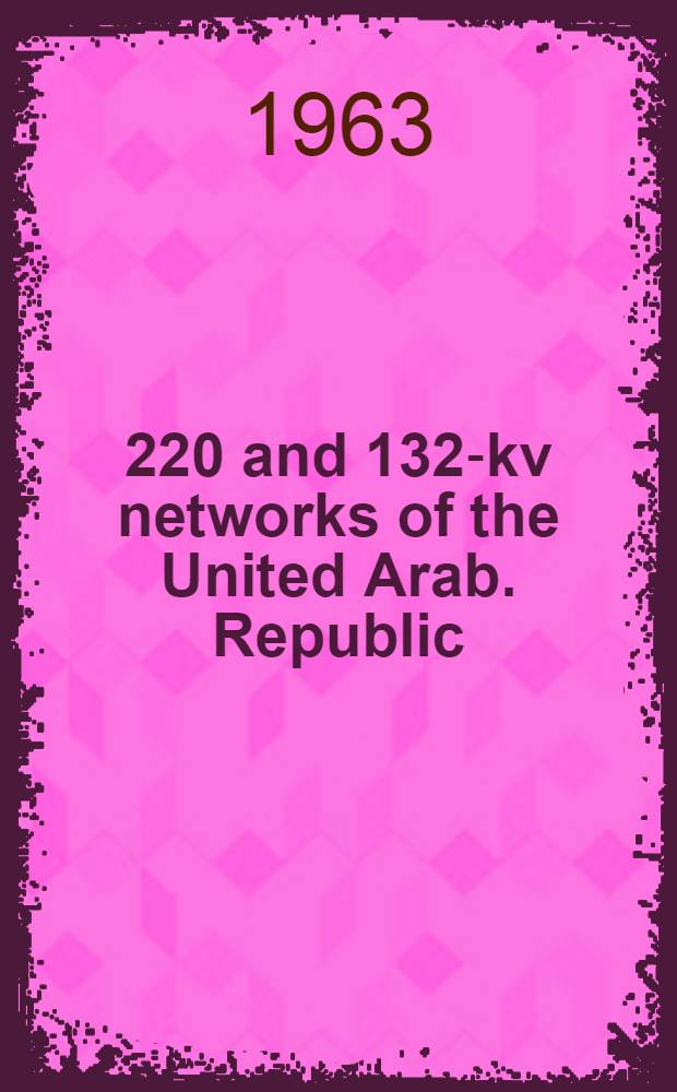 500, 220 and 132-kv networks of the United Arab. Republic : Project