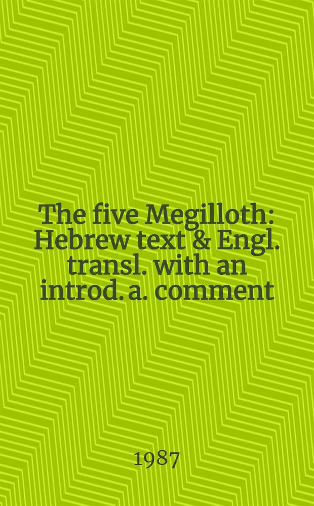 The five Megilloth : Hebrew text & Engl. transl. with an introd. a. comment