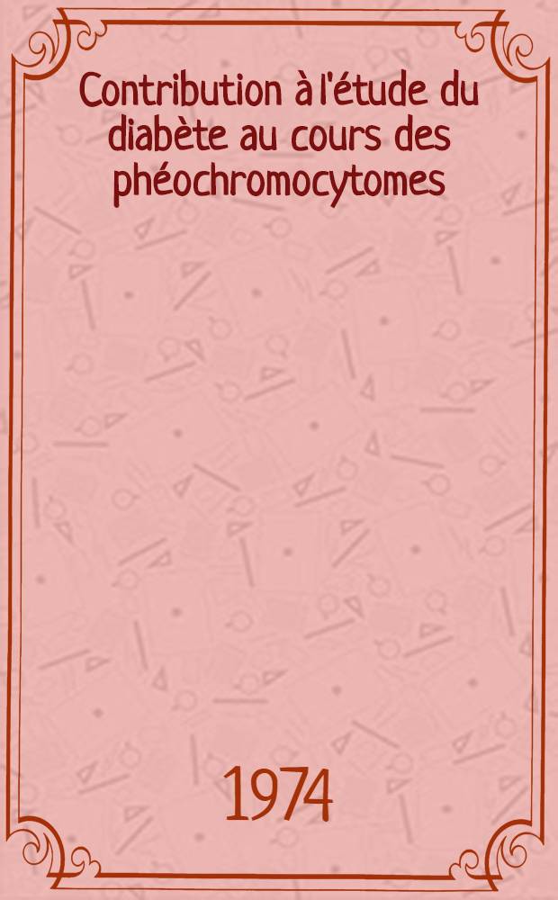 Contribution à l'étude du diabète au cours des phéochromocytomes : À propos d'un cas : Thèse ..