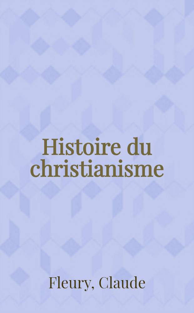 Histoire du christianisme (connue sous le nom d'ecclésiastique) : Augm. de quatre livres (les livres CI, CII, CIII et CIV) comprenant l'histoire du XV-me siècle publ. pour la 1-re fois d'après un manuscrit de Fleury, appartenant à la Bibliothèque royal et continuée jusqu'à la fin du 18-me siècle par une société d'eccléstiastiques, sous la direction de m. l'abbé O. Vidal. Avec une table générale des matières, sur le plan de celle de Rondet