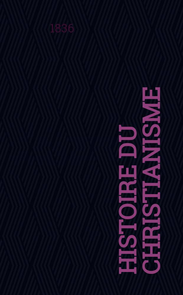 Histoire du christianisme (connue sous le nom d'ecclésiastique) : Augm. de quatre livres (les livres CI, CII, CIII et CIV) comprenant l'histoire du XV-me siècle publ. pour la 1-re fois d'après un manuscrit de Fleury, appartenant à la Bibliothèque royal et continuée jusqu'à la fin du 18-me siècle par une société d'eccléstiastiques, sous la direction de m. l'abbé O. Vidal. Avec une table générale des matières, sur le plan de celle de Rondet. T. 1
