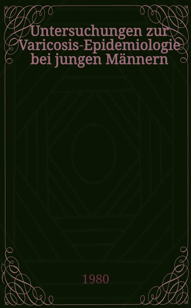 Untersuchungen zur Varicosis-Epidemiologie bei jungen Männern : Diss