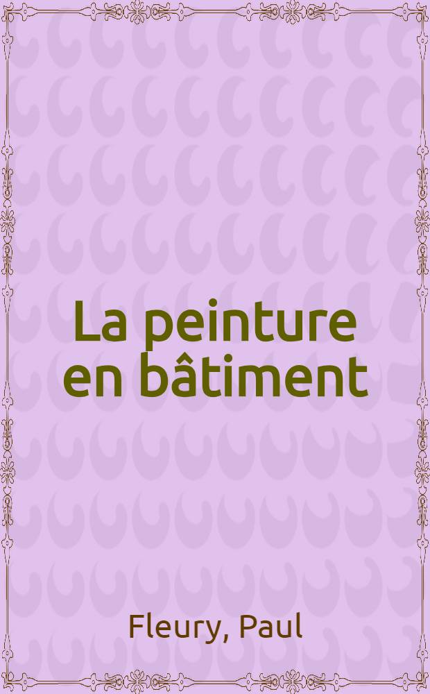 La peinture en bâtiment : Décor et décoration