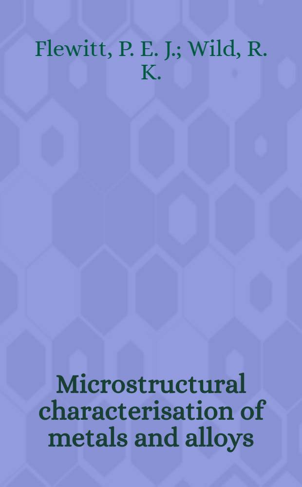 Microstructural characterisation of metals and alloys