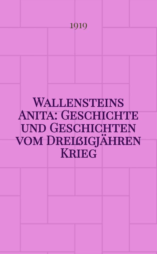Wallensteins Anita : Geschichte und Geschichten vom Dreißigjähren Krieg
