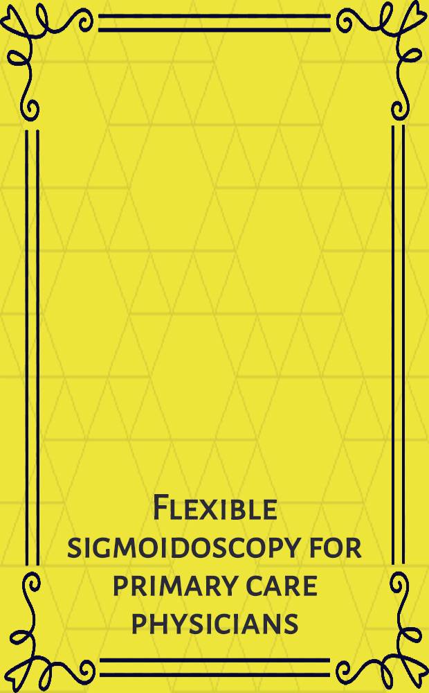 Flexible sigmoidoscopy for primary care physicians