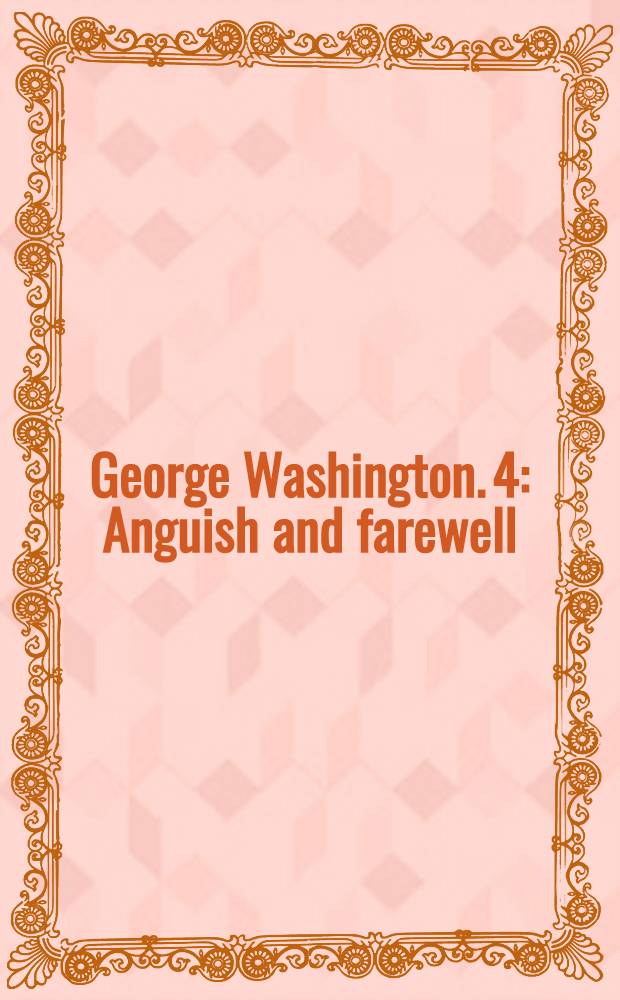 George Washington. [4] : Anguish and farewell