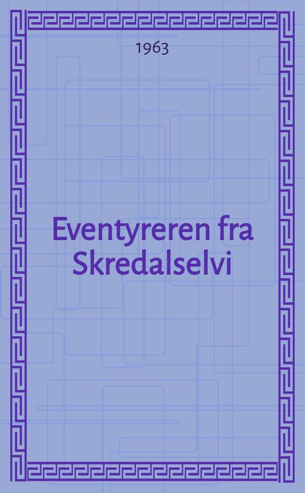 Eventyreren fra Skredalselvi : Roman