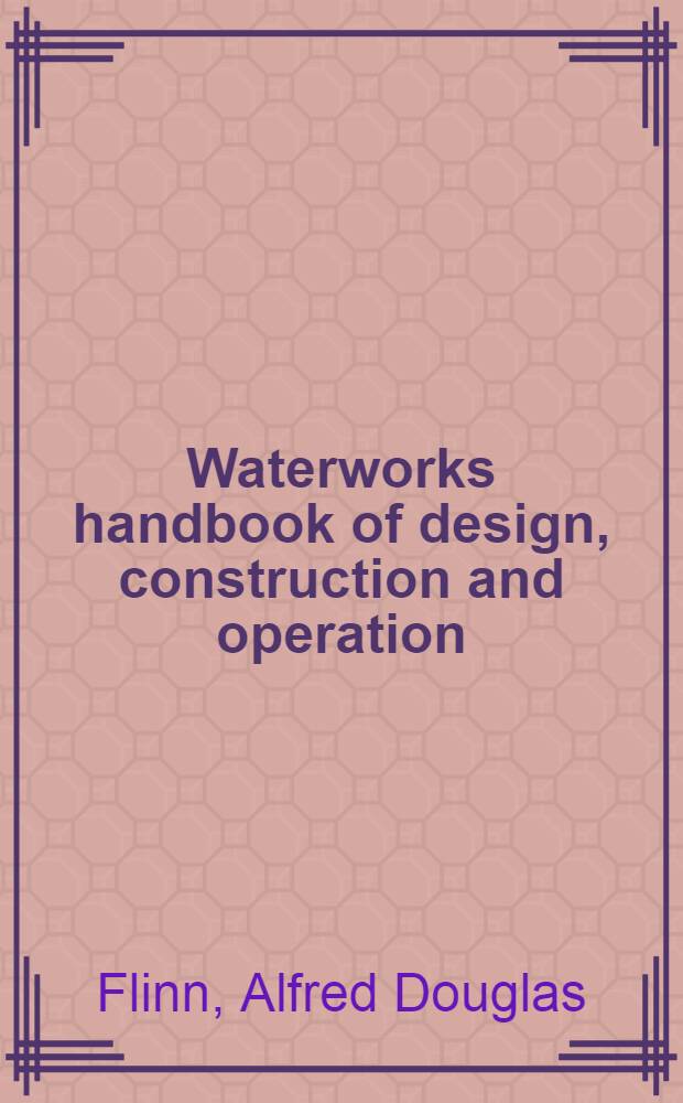 Waterworks handbook of design, construction and operation