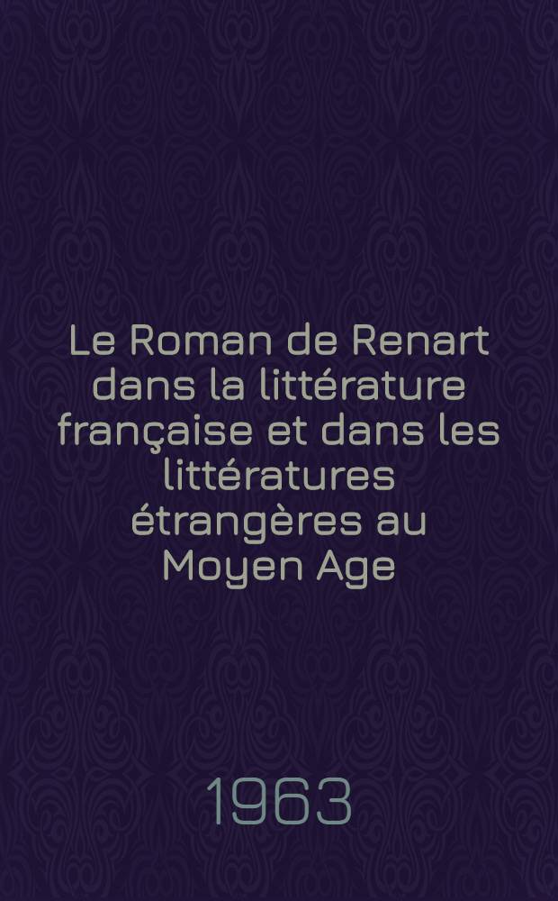 Le Roman de Renart dans la littérature française et dans les littératures étrangères au Moyen Age
