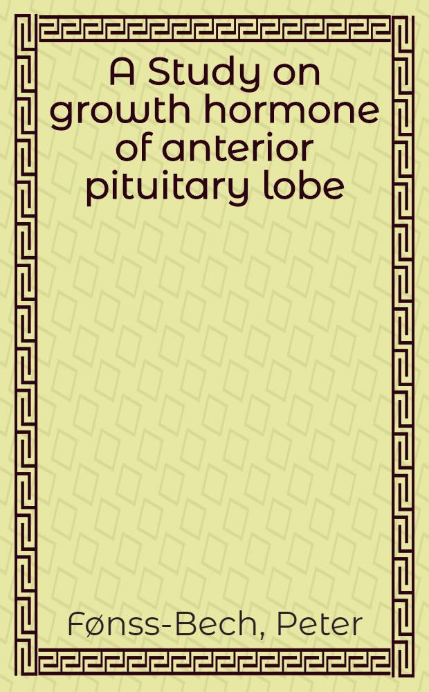 A Study on growth hormone of anterior pituitary lobe : With special reference to determination of its biological potency