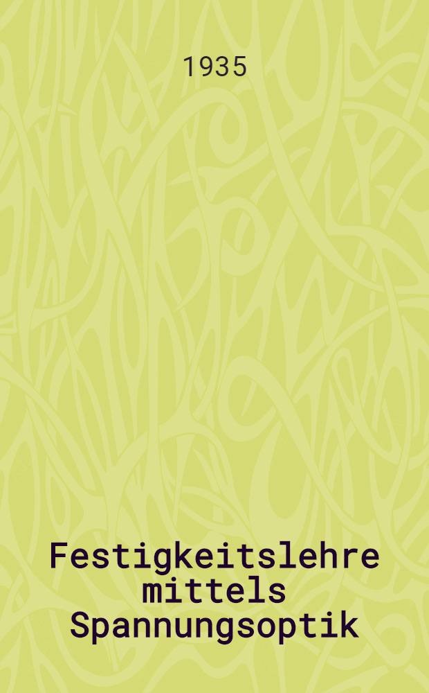 Festigkeitslehre mittels Spannungsoptik