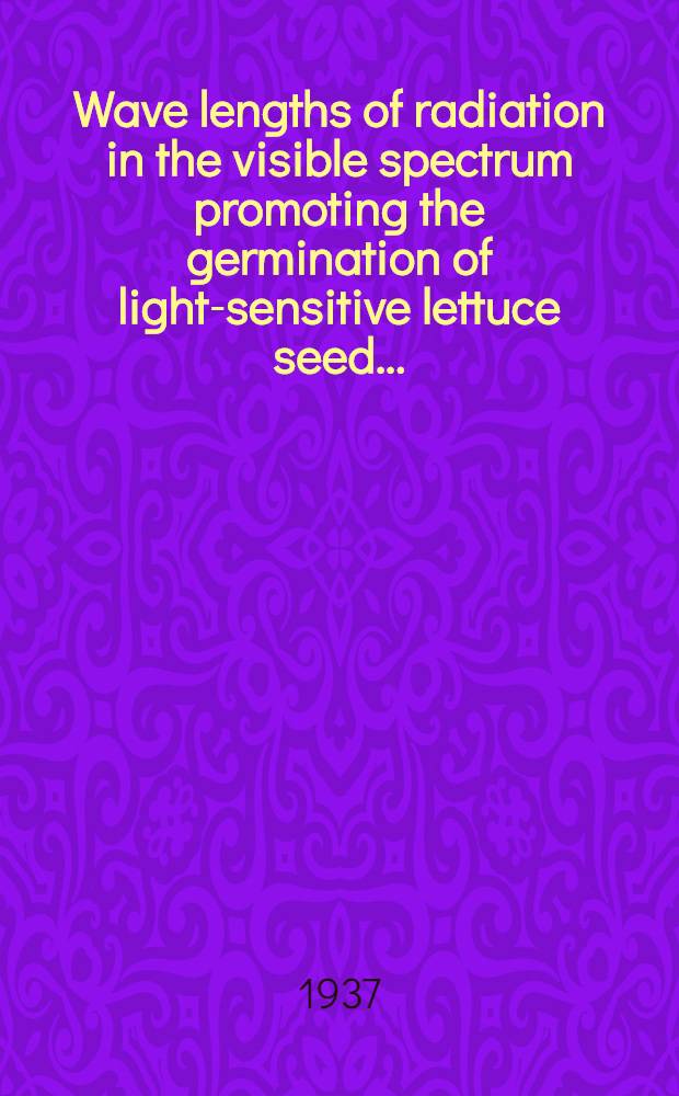... Wave lengths of radiation in the visible spectrum promoting the germination of light-sensitive lettuce seed ...
