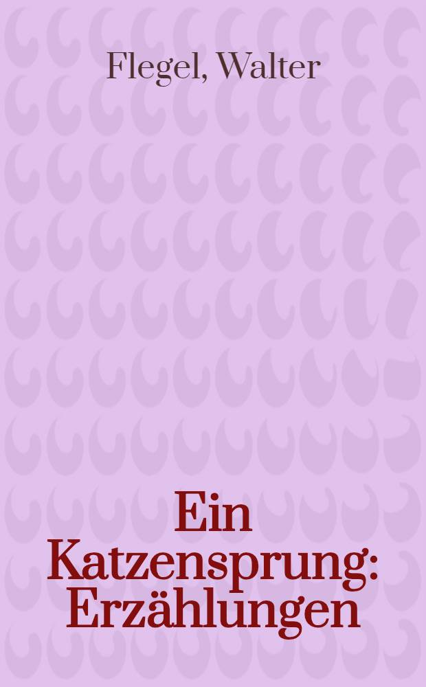Ein Katzensprung : Erz&auml;hlungen
