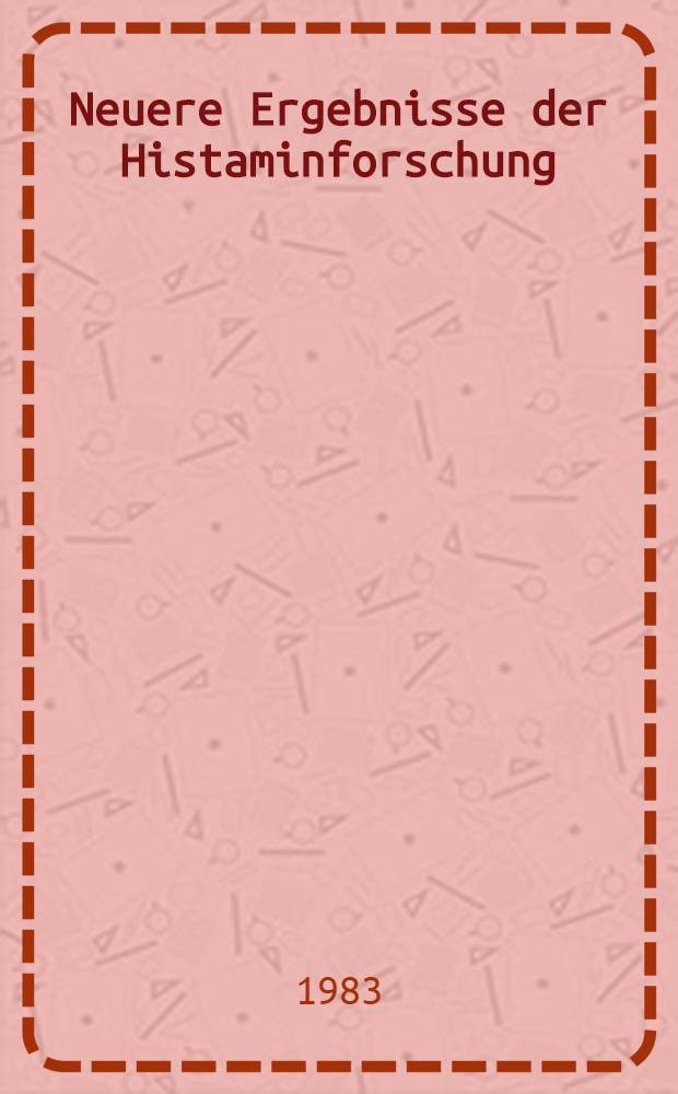 Neuere Ergebnisse der Histaminforschung : Eine lit. Analyse : Inaug.-Diss