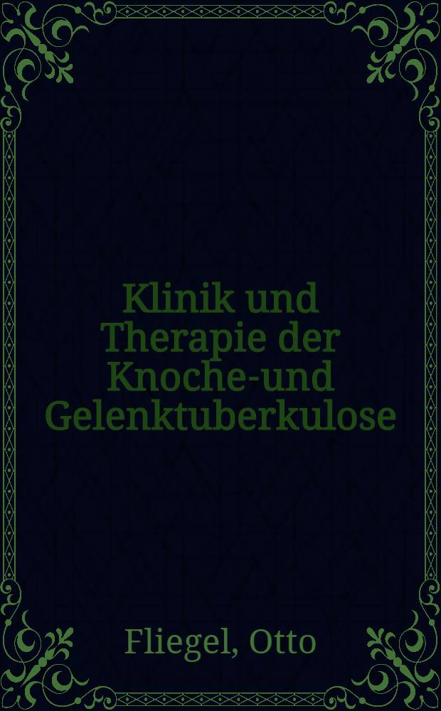 Klinik und Therapie der Knochen- und Gelenktuberkulose