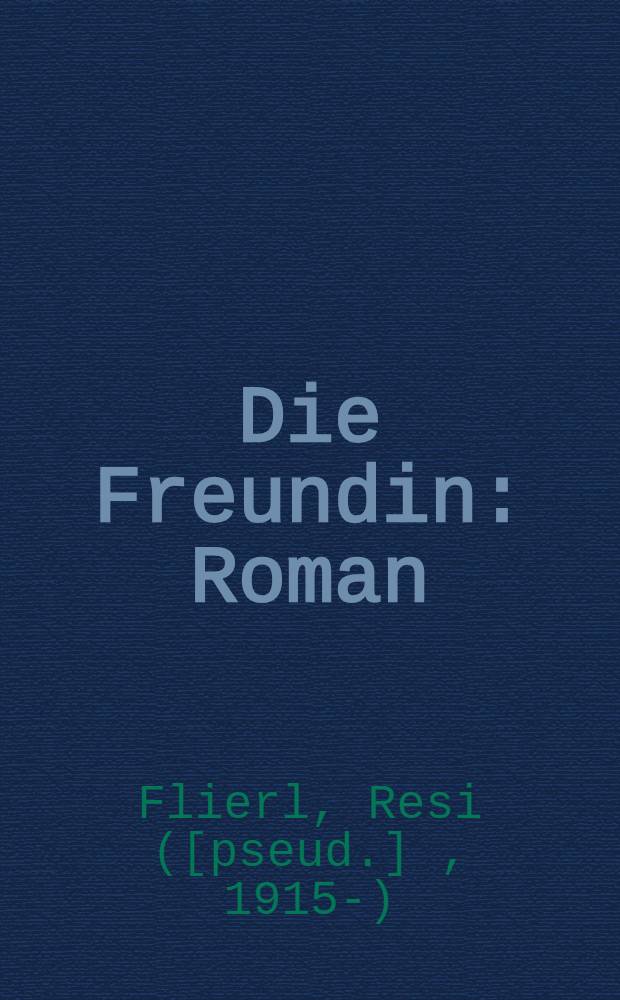 Die Freundin : Roman